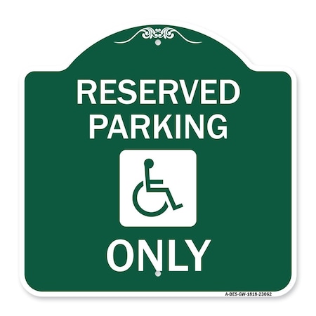 Signmission Reserved Parking W/ Handicapped, Green & White Aluminum Architectural Sign, 18" x 18", GW-1818-23062 A-DES-GW-1818-23062